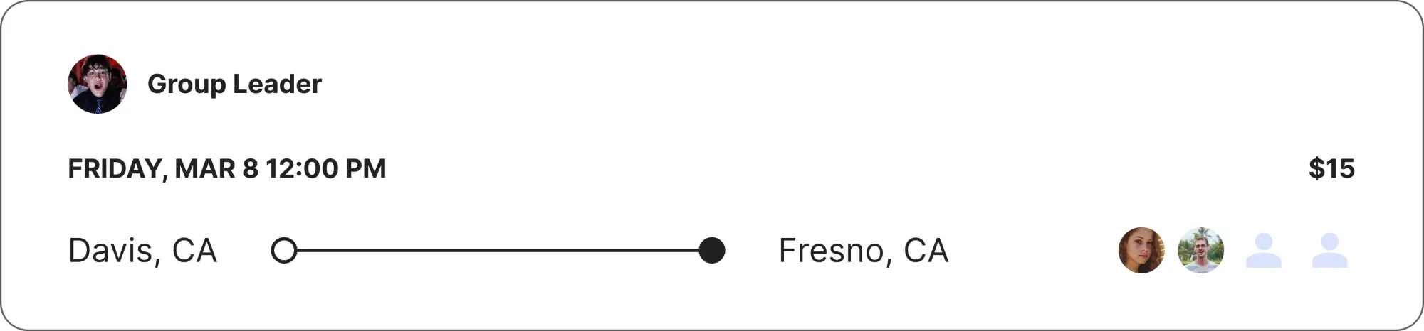A Direct result: Davis, CA to Fresno, CA, Friday March 8 at noon, $15, two of four seats taken.